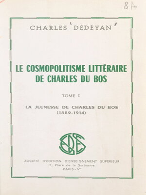 cover image of Le cosmopolitisme littéraire de Charles du Bos (1). La jeunesse de Charles du Bos, 1882-1914
